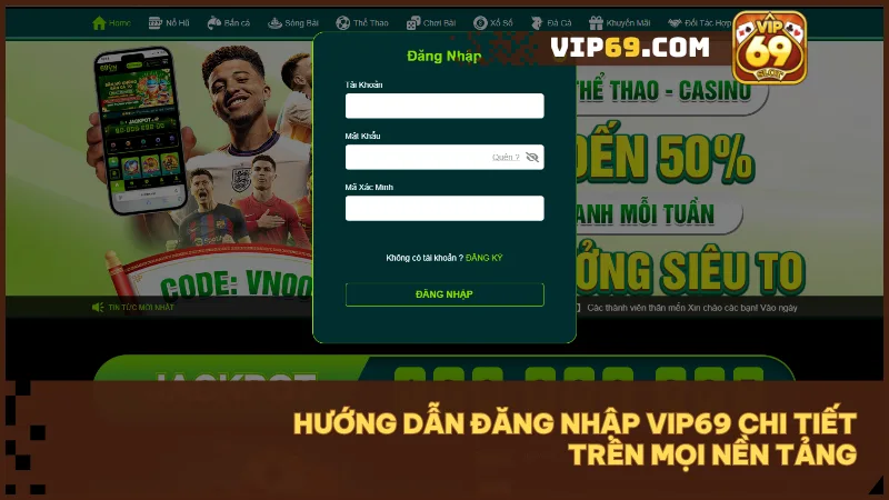 Hướng dẫn đăng nhập Vip69 với 3 bước đơn giản trên mọi thiết bị