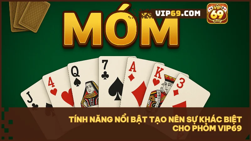 Vip69 nâng cấp trải nghiệm chơi Phỏm với giao diện tối ưu và tính năng thông minh