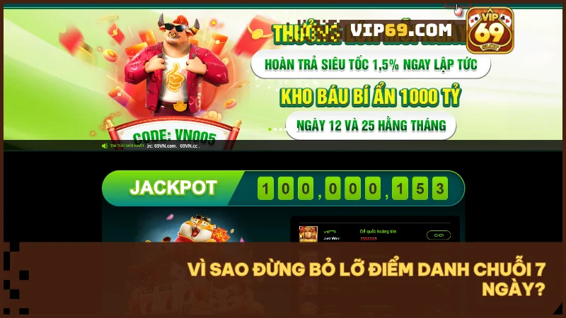 Điểm danh 7 ngày là bước khởi đầu nhỏ giúp bạn chạm đến phần thưởng lớn.