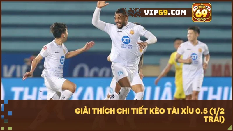 Kèo tài xỉu 0.5 (1/2 trái) là dự đoán trận đấu có bàn thắng hay không, chỉ cần 1 bàn để thắng kèo.